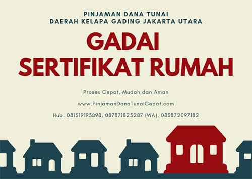 Gadai Sertifikat Rumah Daerah Kelapa Gading Jakarta Utara