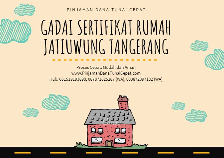 Gadai Sertifikat Rumah Daerah Jatiuwung Tangerang